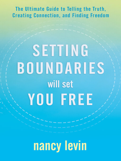 Title details for Setting Boundaries Will Set You Free by Nancy Levin - Available